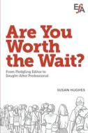Are You Worth the Wait? di Susan Hughes edito da Editorial Freelancers Association Publications