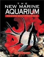 The New Marine Aquarium di Michael Paletta edito da Microcosm