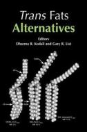 Trans Fat Alternative di Dharma R. Kodali, Gary R. List edito da American Oil Chemists' Society