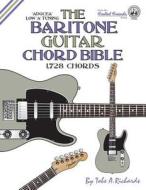 The Baritone Guitar Chord Bible di Tobe A. Richards edito da Cabot Books