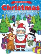 The Ultimate Christmas Colouring Book for Kids di Feel Happy Books edito da Feel Happy Books