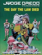 Judge Dredd: The Day the Law Died: (Judge Dredd & The Worlds of 2000 AD Roleplaying Game) di Richard August, John White edito da MODIPHIUS ENTERTAINMENT