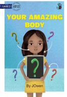 Your Amazing Body di J. Owen edito da Library For All Ltd