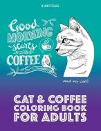 Cat & Coffee Coloring Book For Adults di Art Therapy Coloring edito da LIGHTNING SOURCE INC