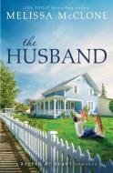 The Husband: A Marriage of Convenience Romance di Melissa Mcclone edito da LIGHTNING SOURCE INC