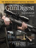 Tactical Gun Digest: The World's Greatest Tactical Firearm and Gear Book edito da GUN DIGEST BOOKS