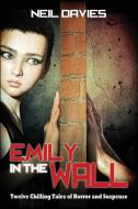 Emily In The Wall: Twelve Chilling Tales di NEIL DAVIES edito da Lightning Source Uk Ltd