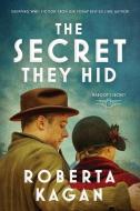 The Secret They Hid di Roberta Kagan edito da LIGHTNING SOURCE INC