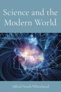 Science and the Modern World di Alfred North Whitehead edito da Z & L Barnes Publishing