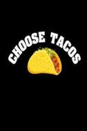 Choose Tacos: Funny Mexican Food Lover Gift Notebook di Creative Juices Publishing edito da Createspace Independent Publishing Platform