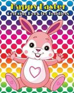 Happy Easter Coloring Book for Toddlers: A Cute Coloring Book of Easter Bunnies, Chicks, Easter Eggs, Easter Baskets, and More! di Jasmine Williamson edito da Createspace Independent Publishing Platform