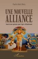 Une nouvelle alliance di Charles Hüssy edito da Editions L'Harmattan