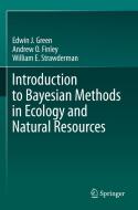 Introduction to Bayesian Methods in Ecology and Natural Resources di Edwin J. Green, William E. Strawderman, Andrew O. Finley edito da Springer International Publishing
