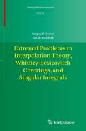 Extremal Problems in Interpolation Theory, Whitney-Besicovitch Coverings, and Singular Integrals di Sergey Kislyakov, Natan Kruglyak edito da Springer Basel