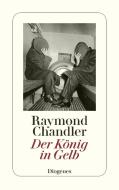 Der König in Gelb di Raymond Chandler edito da Diogenes Verlag AG