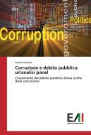 Corruzione e debito pubblico: un'analisi panel di Paride Poliandri edito da Edizioni Accademiche Italiane