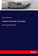 A Letter to the Rev. E.B. Pusey di John H. Newman edito da hansebooks
