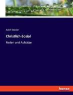 Christlich-Sozial di Adolf Stöcker edito da hansebooks