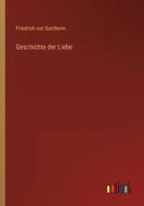 Geschichte der Liebe di Friedrich von Sontheim edito da Outlook Verlag