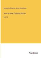 Ante-nicente Christian library di Alexander Roberts, James Donaldson edito da Anatiposi Verlag