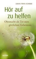 Hör auf zu helfen di Lukas Fries-Schmid edito da Echter Verlag GmbH