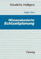 Wissensbasierte Echtzeitplanung di Jürgen Dorn edito da Vieweg+Teubner Verlag