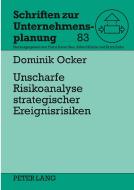 Unscharfe Risikoanalyse strategischer Ereignisrisiken di Dominik Ocker edito da Lang, Peter GmbH