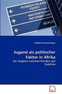 Jugend als politischer Faktor in Afrika di Isabella Schwarzenberger edito da VDM Verlag Dr. Müller e.K.
