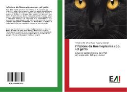 Infezione da Haemoplasma spp. nel gatto di Paola Gianella, Elena Negro, Federica Uslenghi edito da Edizioni Accademiche Italiane