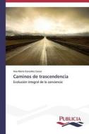 Caminos de trascendencia di Ana María González Garza edito da PUBLICIA
