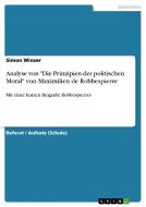Analyse von "Die Prinzipien der politischen Moral" von Maximilien de Robbespierre di Simon Winzer edito da GRIN Verlag