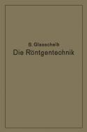 Die Röntgentechnik in Diagnostik und Therapie di Glasscheib Glasscheib edito da Springer Berlin Heidelberg