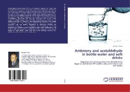 Antimony and acetaldehyde in bottle water and soft drinks di Aminu Tukur edito da LAP Lambert Academic Publishing