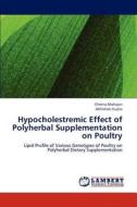 Hypocholestremic Effect of Polyherbal Supplementation on Poultry di Chetna Mahajan, Abhishek Gupta edito da LAP Lambert Academic Publishing