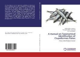 A manual on Taxonomical Identification of Clupeiformes Fishes di Anthonipillai Arockiamary, Thangavelu Balasubramanian, Selvaraju Shanker edito da LAP Lambert Academic Publishing