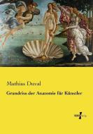 Grundriss der Anatomie für Künstler di Mathias Duval edito da Vero Verlag