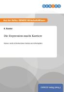 Die Depression macht Karriere di R. Reuter edito da GBI-Genios Verlag