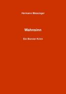 Wahnsinn di Hermann Messinger edito da Books on Demand