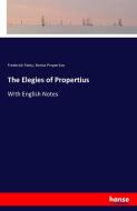 The Elegies of Propertius di Frederick Paley, Sextus Propertius edito da hansebooks