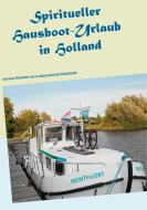 Spiritueller Hausboot-Urlaub in Holland di Spirituelle Meisterin Ayleen der Am-Ziel-Erleuchtung edito da Books on Demand