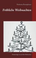 Fröhliche Weihnachten di Katharina Rosenplenter edito da Books on Demand