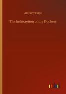 The Indiscretion of the Duchess di Anthony Hope edito da Outlook Verlag