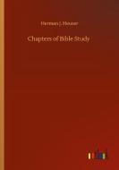 Chapters of Bible Study di Herman J. Heuser edito da Outlook Verlag