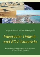 Integrierter Umwelt- und EDV-Unterricht di Magnus Noch, Esra Mohamed, Torge Frist edito da Books on Demand