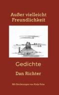 Außer vielleicht Freundlichkeit di Dan Richter edito da Books on Demand