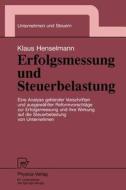 Erfolgsmessung und Steuerbelastung di Klaus Henselmann edito da Physica-Verlag HD
