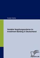 Variable Vergutungssysteme Im Investment Banking In Deutschland di Nadja Gehle edito da Diplomica Verlag Gmbh