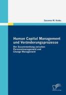 Human Capital Management und Veränderungsprozesse di Susanne M. Krebs edito da Diplomica Verlag
