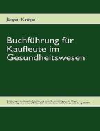 Buchfuhrung Fur Kaufleute Im Gesundheitswesen di Jrgen Krger, Jurgen Kroger edito da Books On Demand