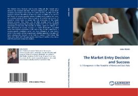 The Market Entry Decision and Success di John Walsh edito da LAP Lambert Acad. Publ.